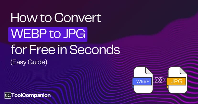 Thumbnail for How to Convert WEBP to JPG for Free in Seconds (Easy Guide)